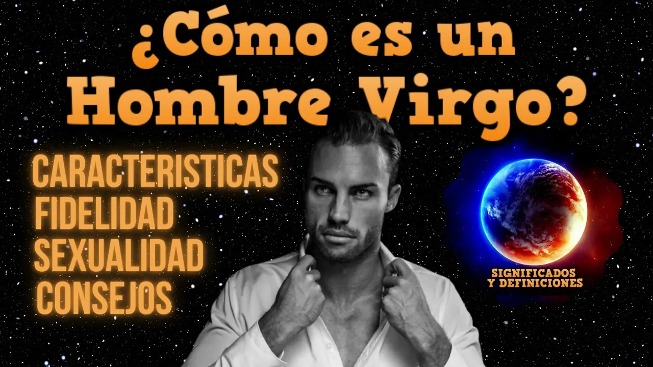 Virgo características hombre: guía definitiva y 7 claves esenciales 3 virgo características hombre